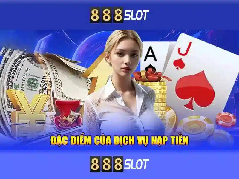 tính năng nạp rút 888SLOT
